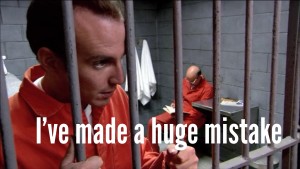 gob i ve made a huge mistake